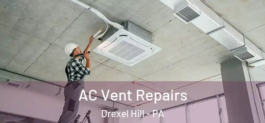  AC Vent Repairs Drexel Hill - PA