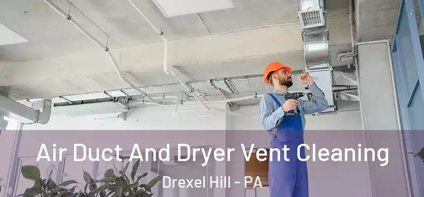  Air Duct And Dryer Vent Cleaning Drexel Hill - PA