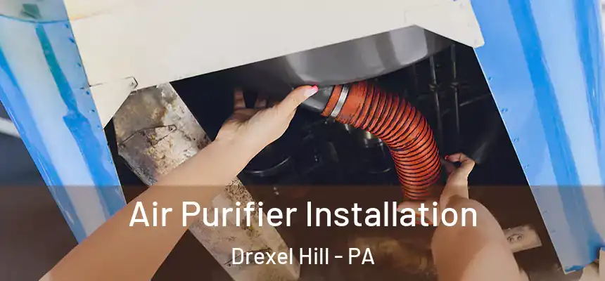  Air Purifier Installation Drexel Hill - PA