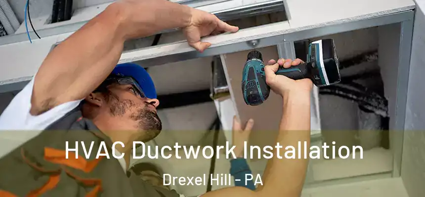  HVAC Ductwork Installation Drexel Hill - PA