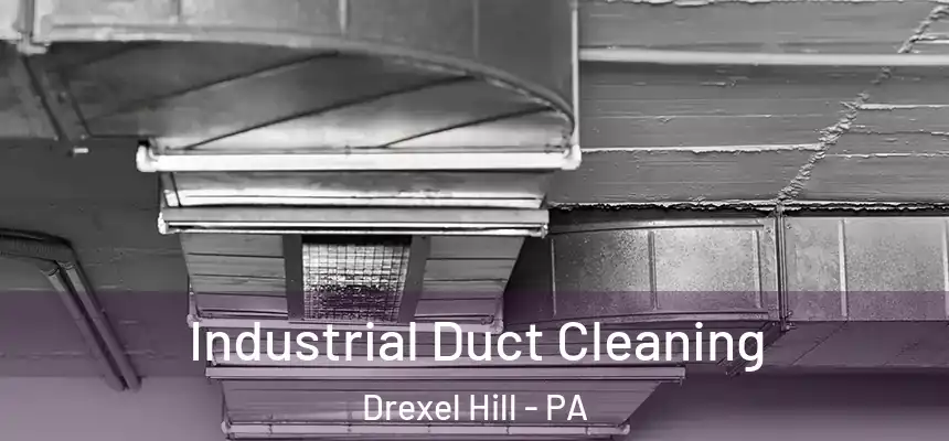  Industrial Duct Cleaning Drexel Hill - PA